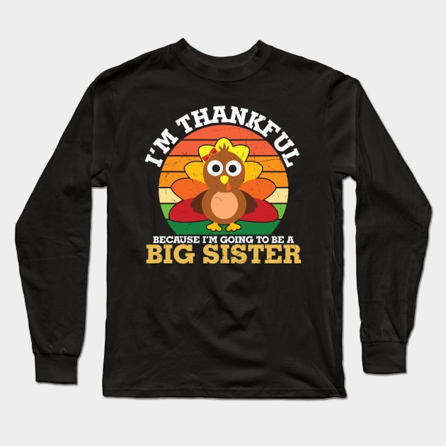 I am thankful becuase I am going to be a big sister Long Sleeve T-Shirt by MZeeDesigns
